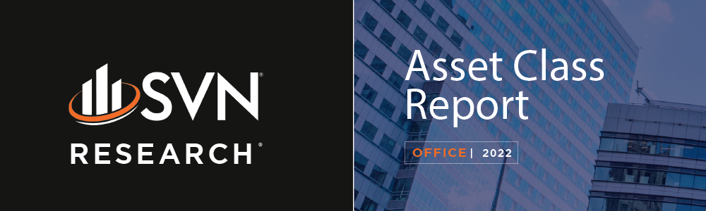 SVN | RESEARCH: Asset Class Report - Office 2022