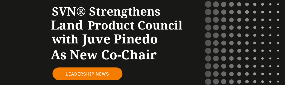 SVN® Strengthens Land & Development Product Council with Juve Pinedo as New Co-Chair